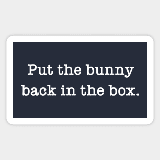 Put The Bunny Back In The Box Sticker